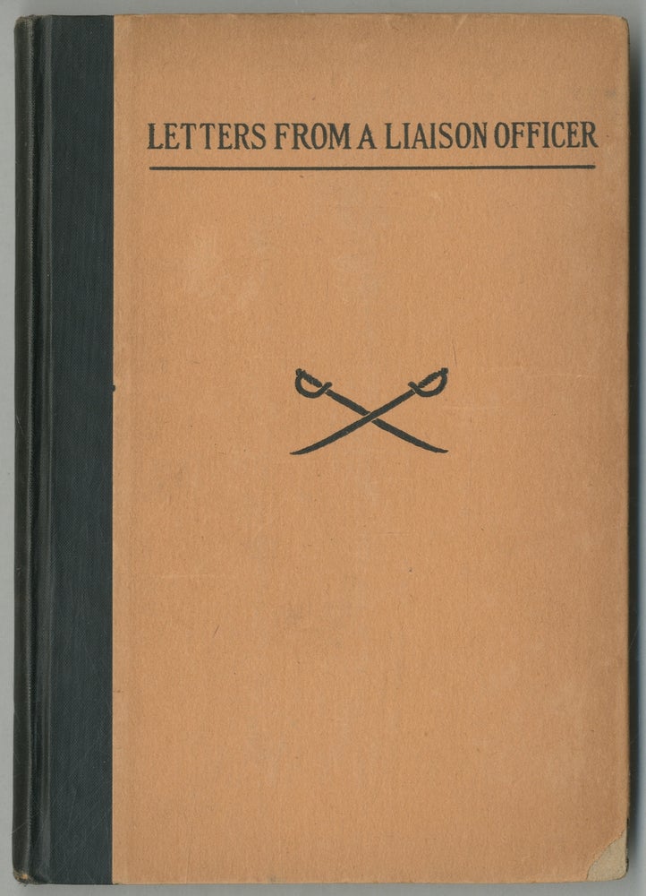 Item #359417 Letters From A LIAISON OFFICER, 1918-1919. Clarence Van Schaick Mitchell.