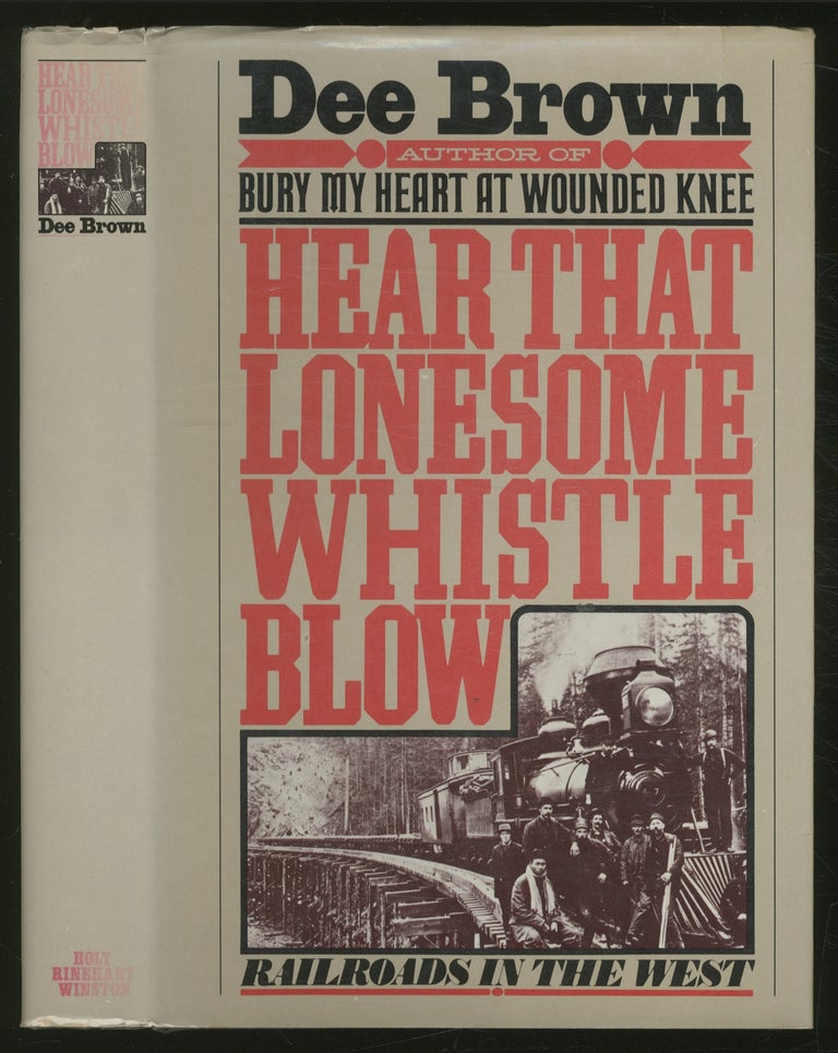 Item #359569 Hear That Lonesome Whistle Blow: Railroads in the West. Dee BROWN.