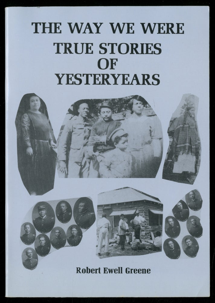 Item #360074 The Way We Were: True Stories of Yesteryears. Robert Ewell GREENE.