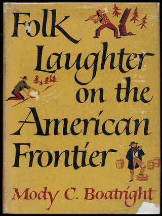 Folk Laughter on the American Frontier. Mody C. Boatright.