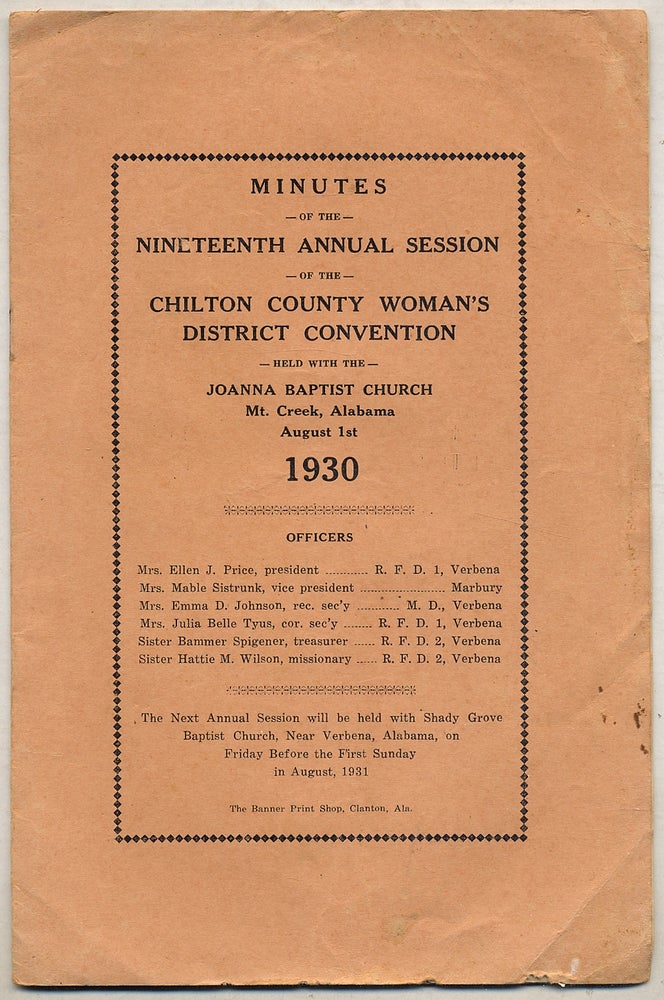 Item #360150 Minutes Of The NINETEENTH ANNUAL SESSION OF THE CHILTON COUNTY WOMAN'S DISTRICT CONVENTION HELD WITH THE JOANNA BAPTIST CHURCH, MT. CREEK, ALABAMA, AUGUST 1ST, 1930