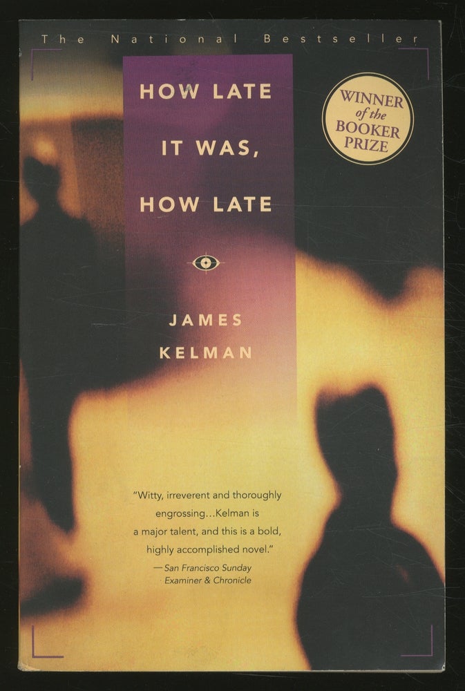Item #361684 How Late It Was, How Late. James KELMAN.