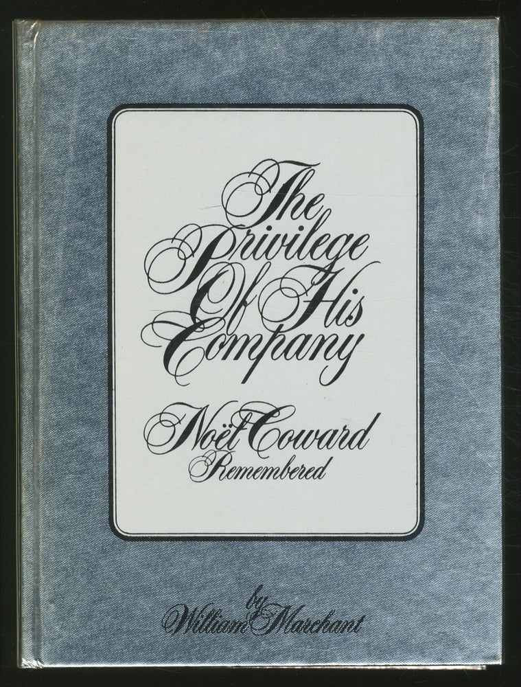 Item #362131 The Privilege of His Company, Noel Coward Remembered. William MARCHANT.