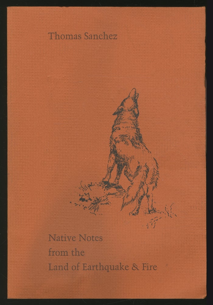 Item #362218 Native Notes from the Land of Earthquake & Fire. Thomas SANCHEZ.
