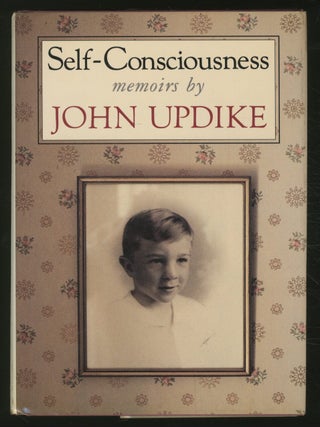 Self-Consciousness: Memoirs. John UPDIKE.