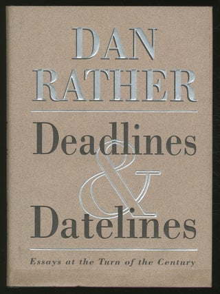 Deadlines and Datelines. Dan RATHER.