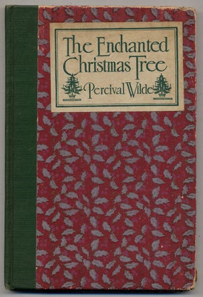 Item #362687 The Enchanted Christmas Tree: A Yuletide Play. Percival WILDE