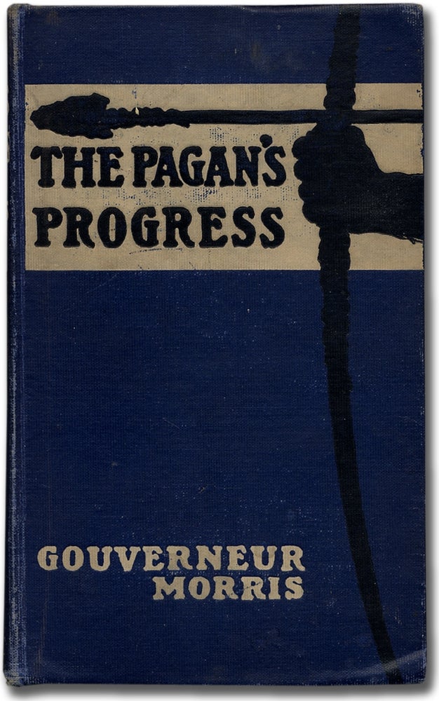 Item #362696 The Pagan's Progress. Gouverneur MORRIS.