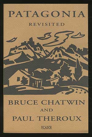Item #362722 Patagonia Revisited. Bruce CHATWIN, Paul Theroux.