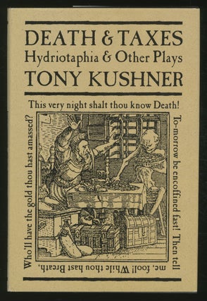 Item #362779 Death & Taxes: Hydriotaphia & Other Plays. Tony KUSHNER