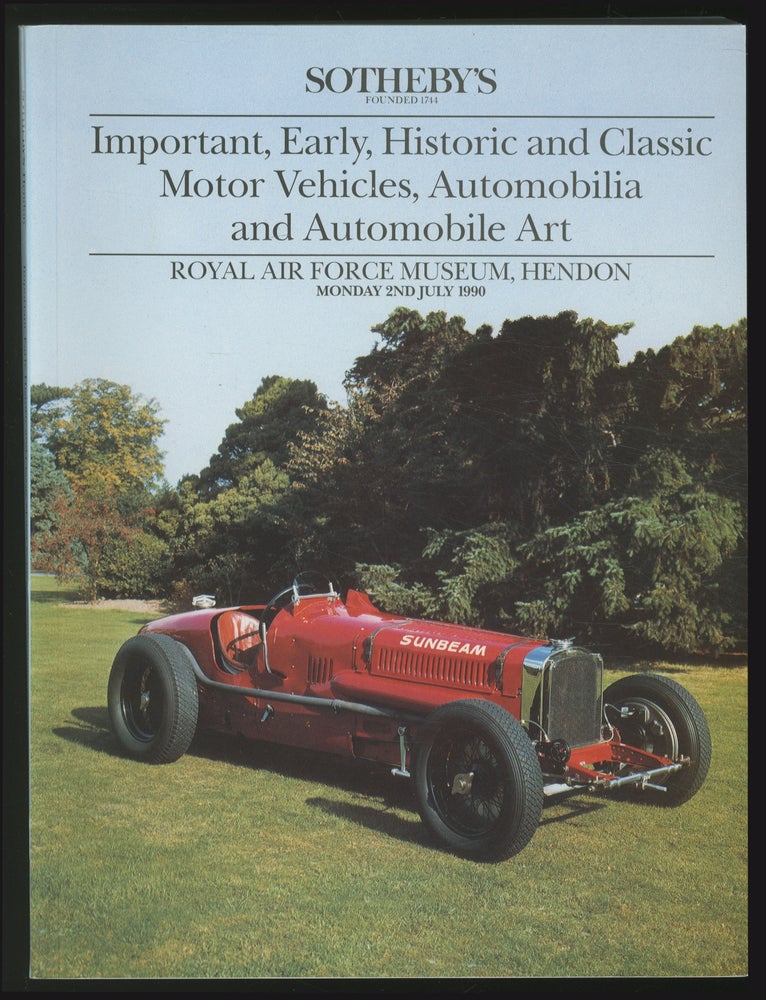 Item #363106 Sotheby's: Important, Early, Historic and Classic Motor Vehicles, Automobilia and Automobile Art, Royal Air Force Museum, Hendon, July 2, 1990