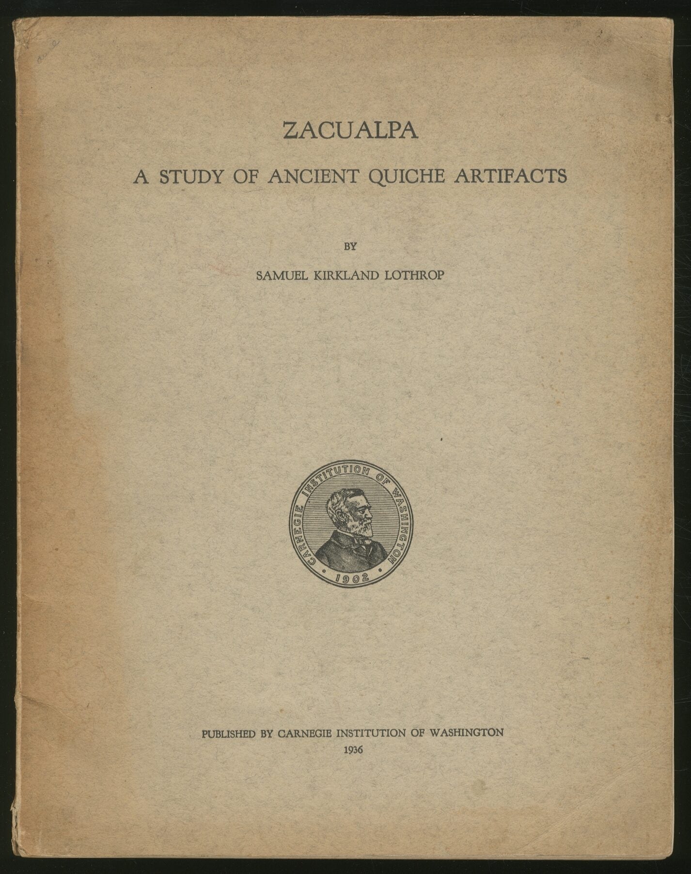 Zacualpa: A Study of Ancient Quiche Artifacts | Samuel Kirkland LOTHROP