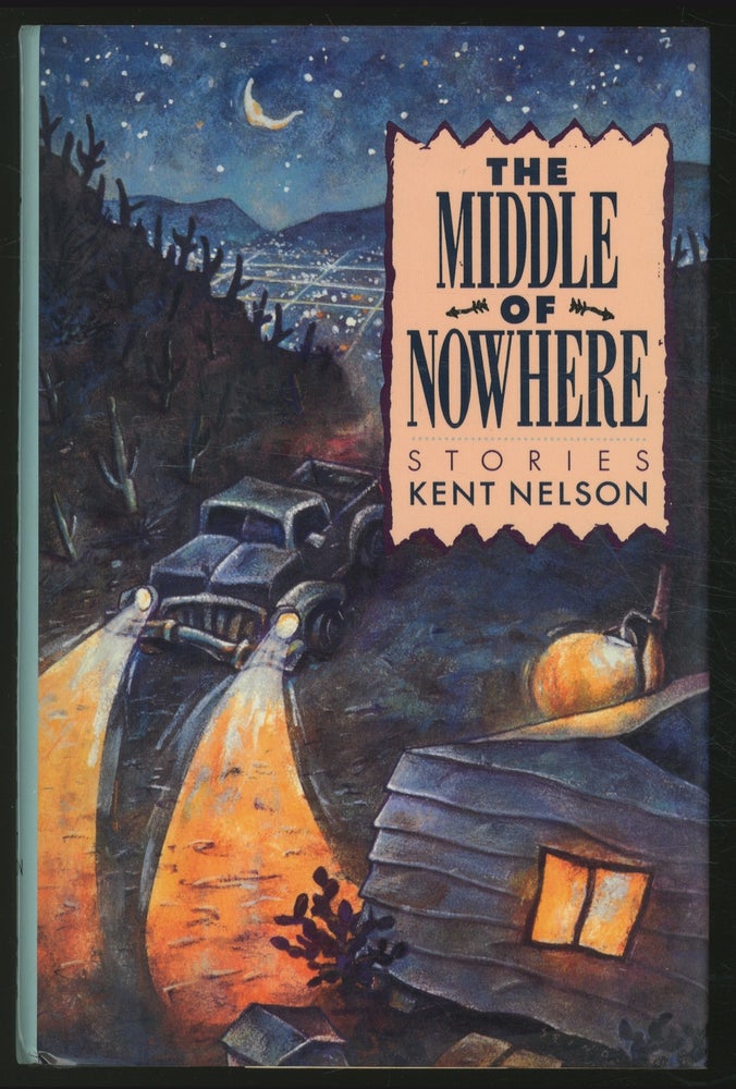 Item #363425 The Middle of Nowhere. Kent NELSON.