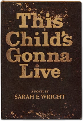 This Child's Gonna Live. Sarah E. WRIGHT.
