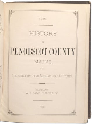 History of Penobscot County Maine, with Illustrations and Biographical Sketches