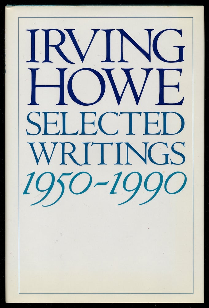 Item #363898 Selected Writings, 1950-1990. Irving HOWE.