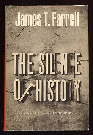 Item #36395 The Silence of History. James T. FARRELL.