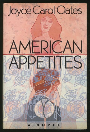 Item #363959 American Appetites. Joyce Carol OATES