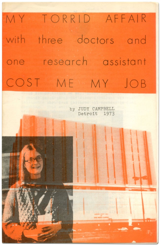 Item #365082 My Torrid Affair with Three Doctors and One Research Assistant Cost Me My Job. Judy CAMPBELL.