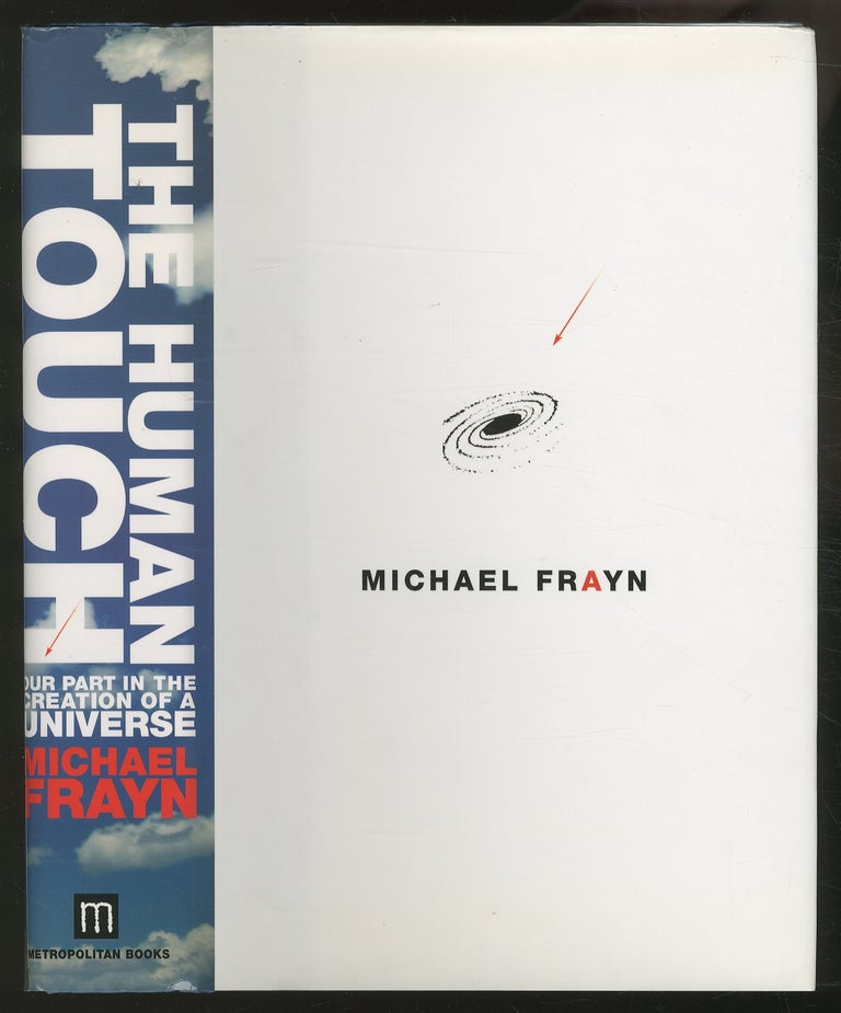 Item #365284 The Human Touch: Our Part in the Creation of a Universe. Michael FRAYN.