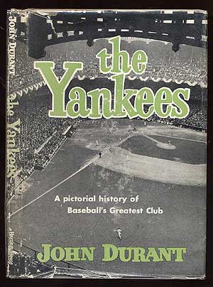 Item #36533 The Yankees: A Pictorial History of Baseball's Greatest Club. John DURANT.