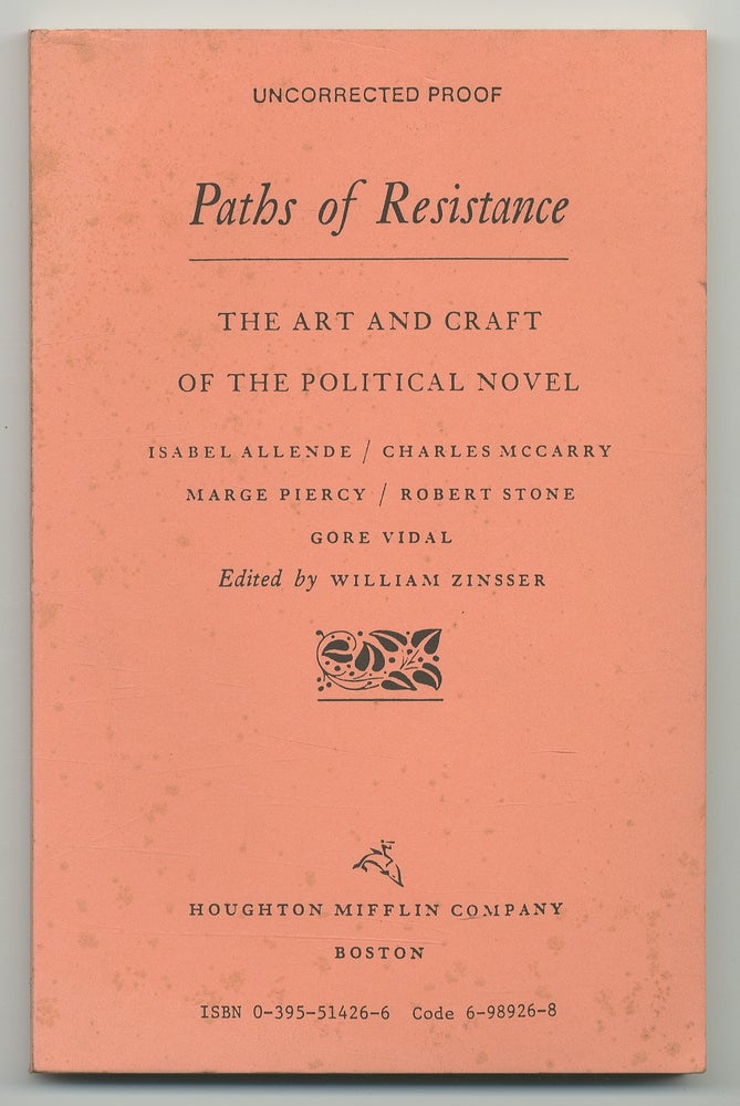 Item #365527 Paths of Resistance: the Art and Craft of the Political Novel, Isabel Allende / Charles McCarry / Marge Piercy / Robert Stone / Gore Vidal. William ZINSSER.