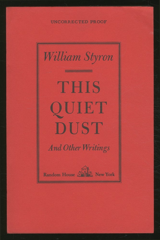 Item #365552 This Quiet Dust And Other Writings. William STYRON.