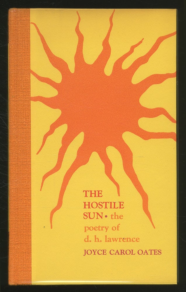 Item #365649 The Hostile Sun: The Poetry of D.H. Lawrence. Joyce Carol OATES.