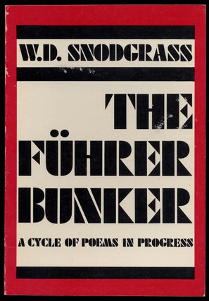 Item #365775 The Fuhrer Bunker: A Cycle of Poems in Progress. W. D. SNODGRASS