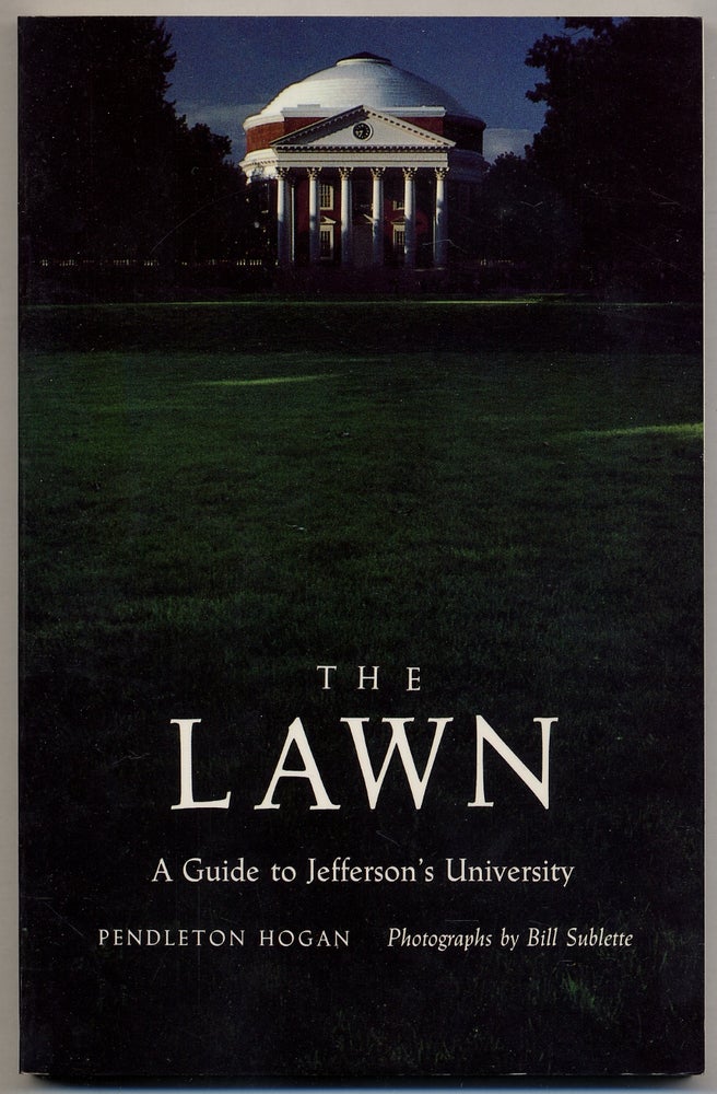 Item #366403 The Lawn: A Guide to Jefferson's University. Pendleton HOGAN.