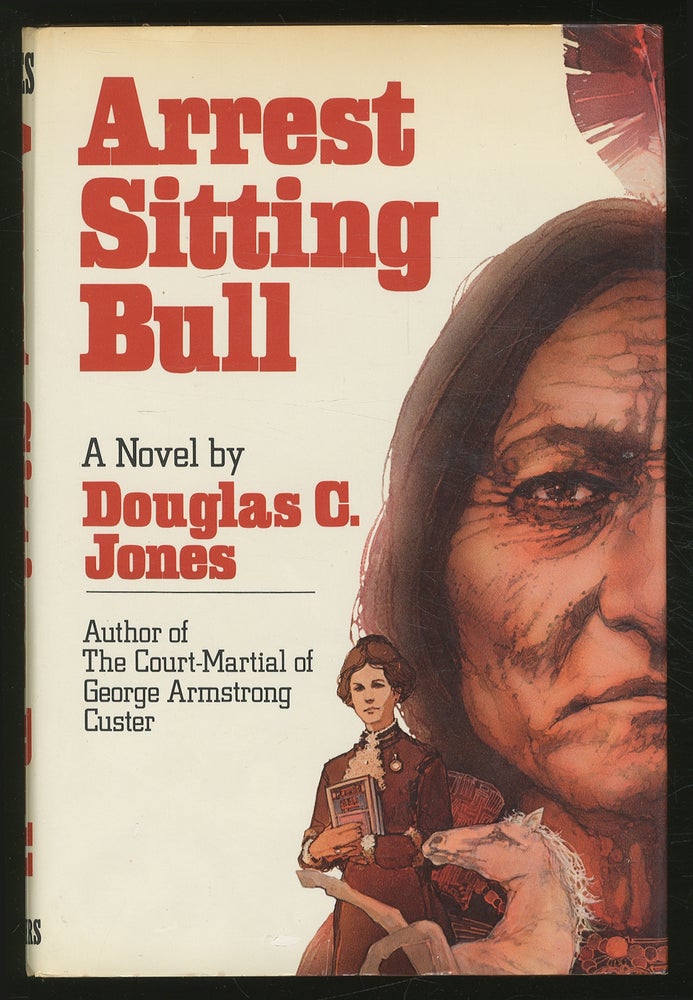 Item #366436 Arrest Sitting Bull. Douglas C. JONES.