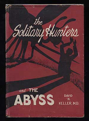 Item #36652 The Solitary Hunters and The Abyss. David H. KELLER, M. D.