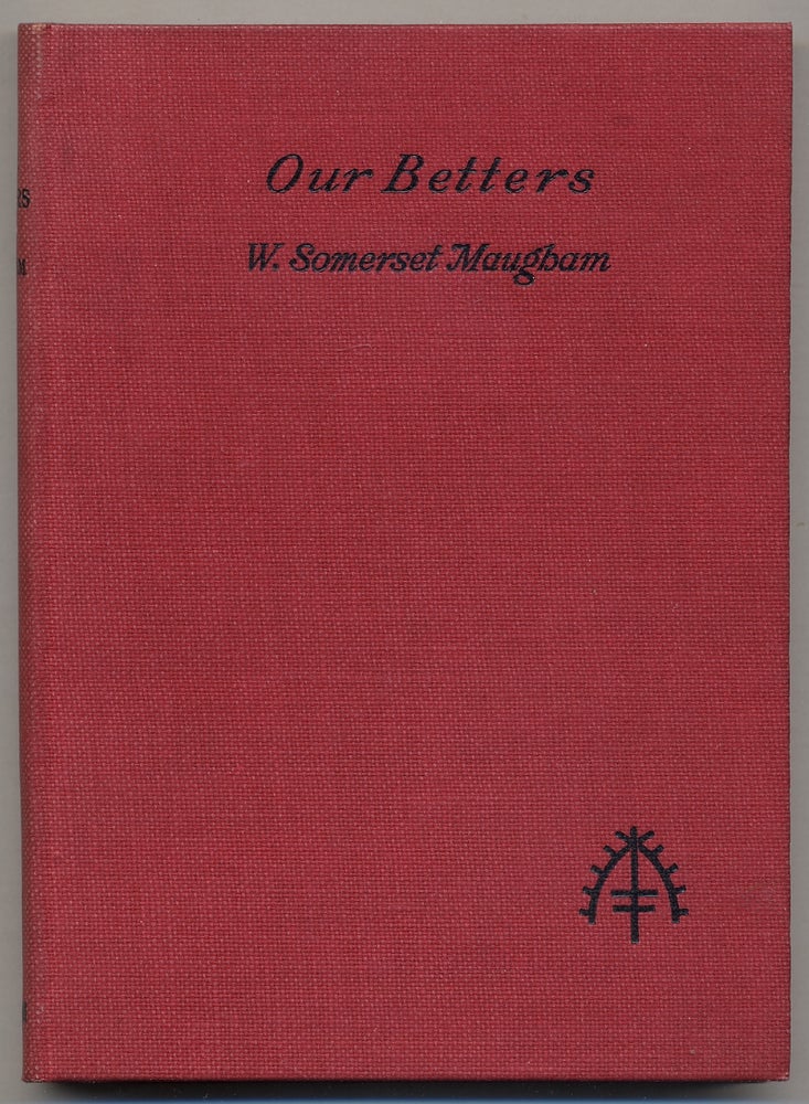 Item #366595 Our Betters: A Comedy in Three Acts. W. Somerset MAUGHAM.