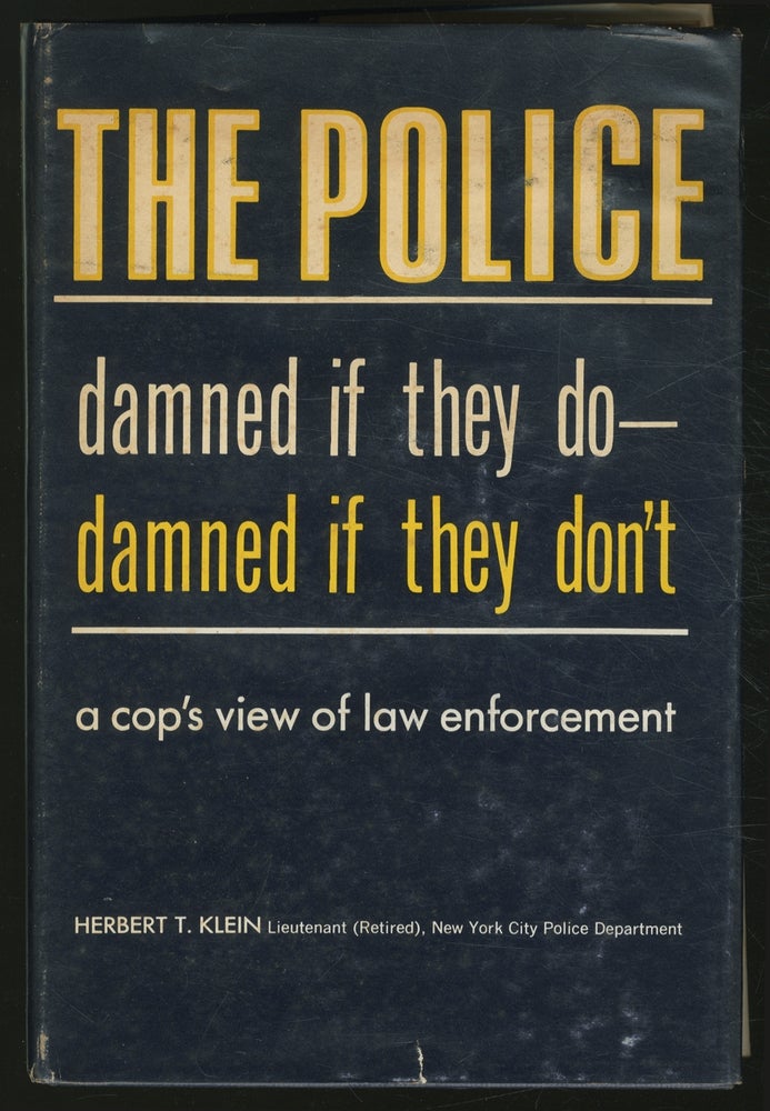 Item #366706 The Police: Damned if They Do - Damned if They Don't. Herbert T. KLEIN.