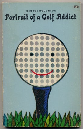 Item #366728 Portrait of a Golf Addict. George HOUGHTON