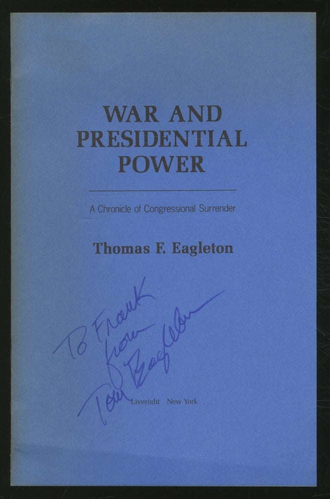 Item #366821 (Advance Excerpt): War and Presidential Power: A Chronicle of Congressional Surrender. Thomas F. EAGLETON.