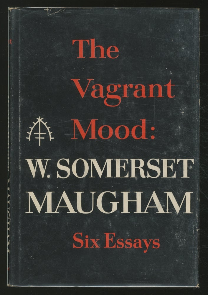 Item #366981 The Vagrant Mood: Six Essays. W. Somerset MAUGHAM.