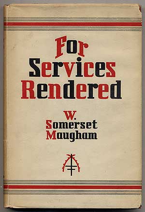 Item #367103 For Services Rendered: A Play In Three Acts. W. Somerset MAUGHAM.