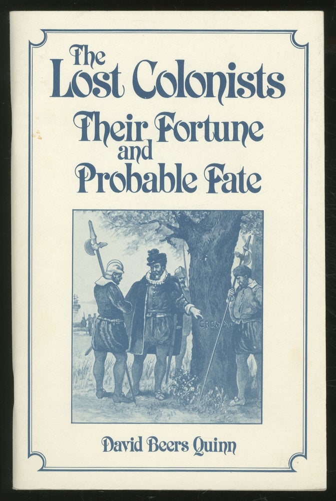 Item #367258 The Lost Colonists: Their Fortune and Probable Fate. David Beers QUINN.