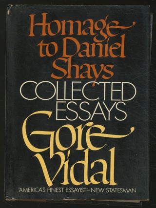 Homage to Daniel Shays: Collected Essays 1952 - 1972. Gore VIDAL.