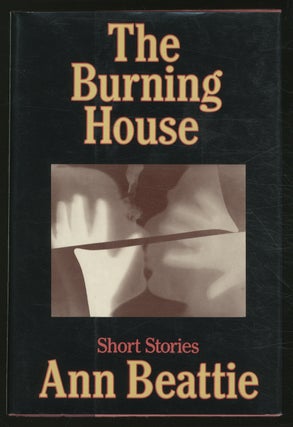 Item #367606 The Burning House: Short Stories. Ann BEATTIE