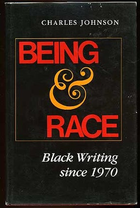Item #3677 Being and Race: Black Writing Since 1970. Charles JOHNSON