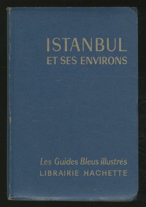 Item #368044 Les Guides Bleus Illustres: Istanbul Et Ses Environs