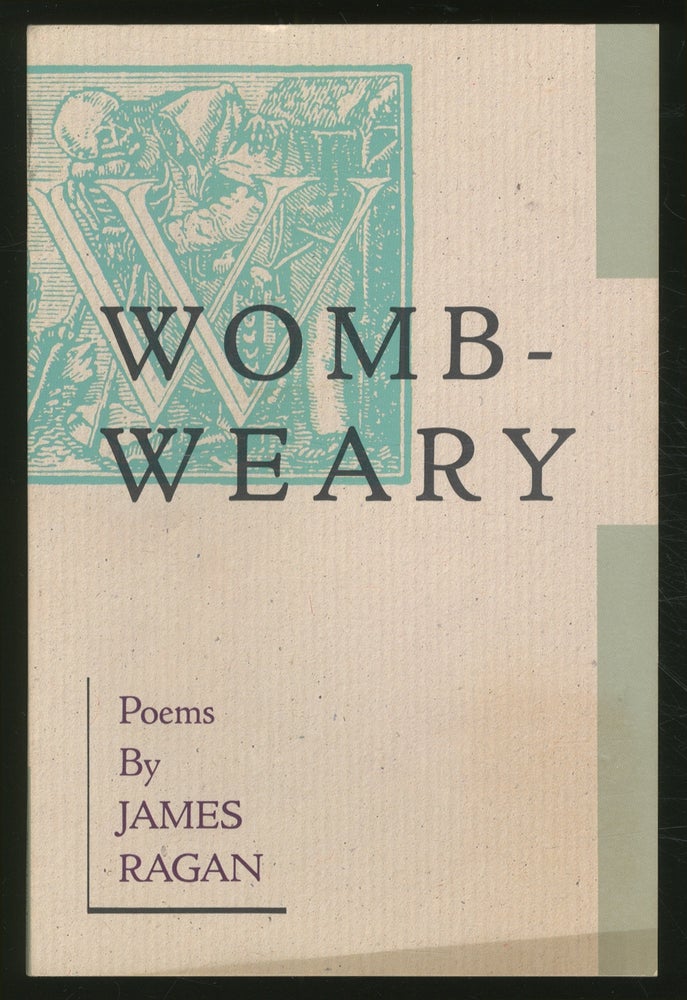 Item #368046 Womb-Weary. James RAGAN.