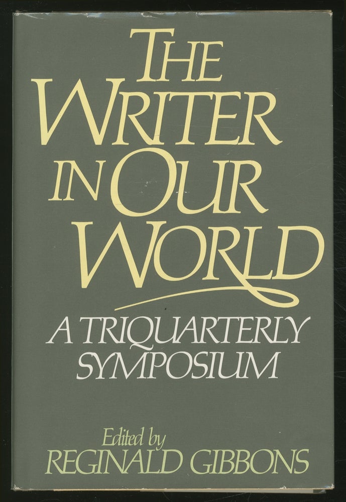 Item #368083 The Writer in Our World: A Symposium Sponsored by TriQuarterly Magazine. Robert Stone, Reginald GIBBONS.