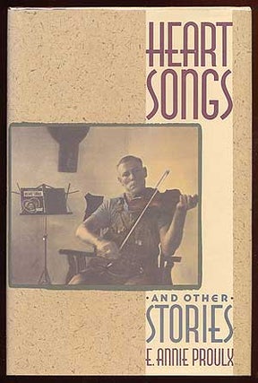 Item #36816 Heart Songs and Other Stories. E. Annie PROULX