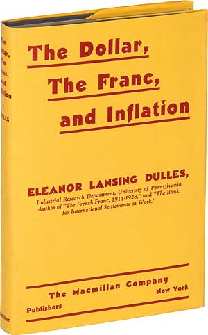 Item #368272 The Dollar, the Franc, and Inflation. Eleanor Lansing DULLES.