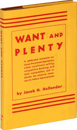 Item #368276 Want and Plenty. Jacob H. HOLLANDER.