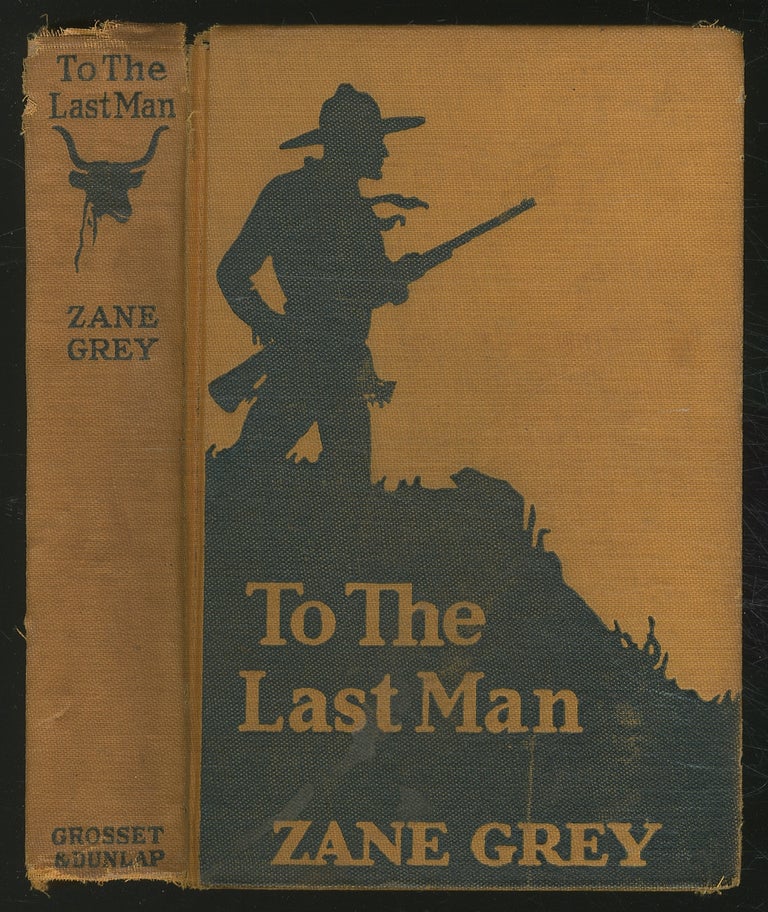 Item #368340 To the Last Man. Zane GREY.