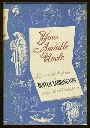 Item #36840 Your Amiable Uncle: Letters to His Nephews. Booth TARKINGTON